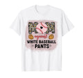 Funny Moms Against White Baseball Pants T-Shirt - Custom Art Print Unisex - T-Shirt, Sweatshirt, Hoodie