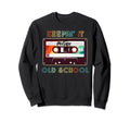 Keepin It Old School Mixtape Hip Sweatshirt - Streetwear Style Men Women - T-Shirt, Sweatshirt, Hoodie