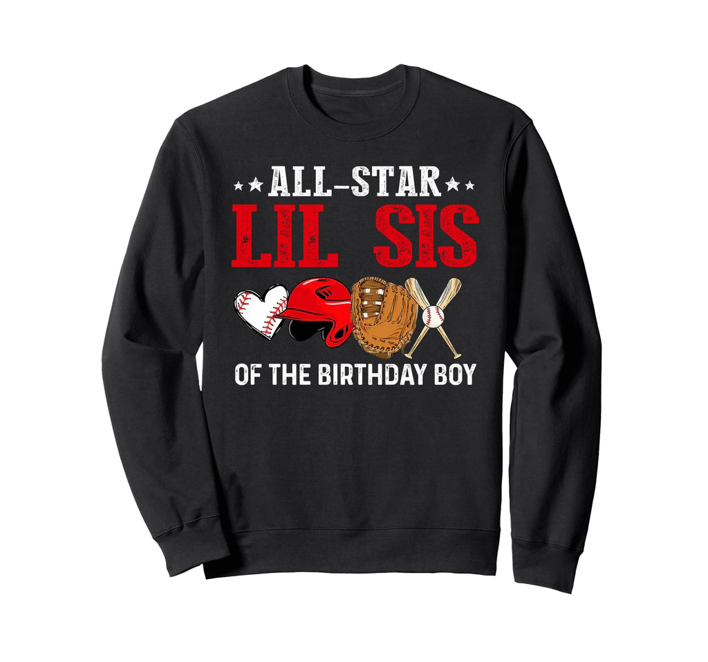 All Star Lil Sis Birthday Baseball Sweatshirt - Custom Art Print Men Women - T-Shirt, Sweatshirt, Hoodie