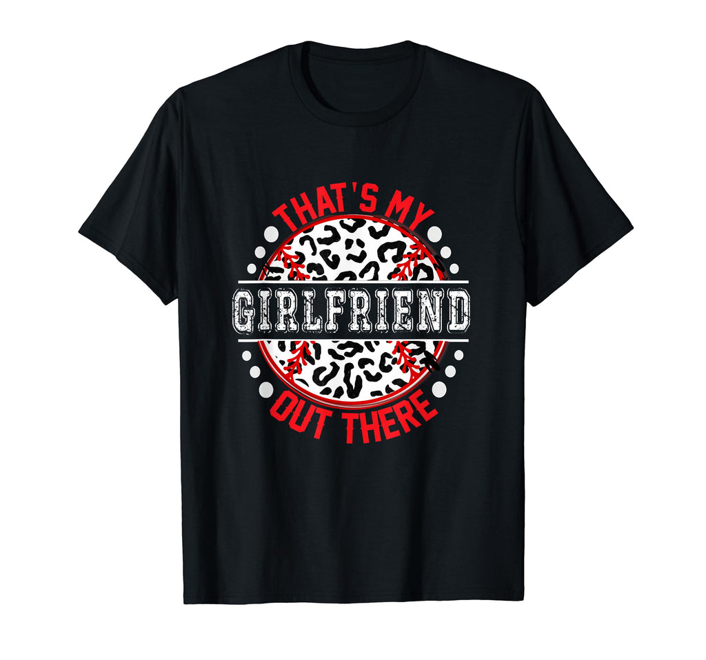 Thats My Girlfriend Out There Baseball T-Shirt - Unique Graphic for Adults - T-Shirt, Sweatshirt, Hoodie