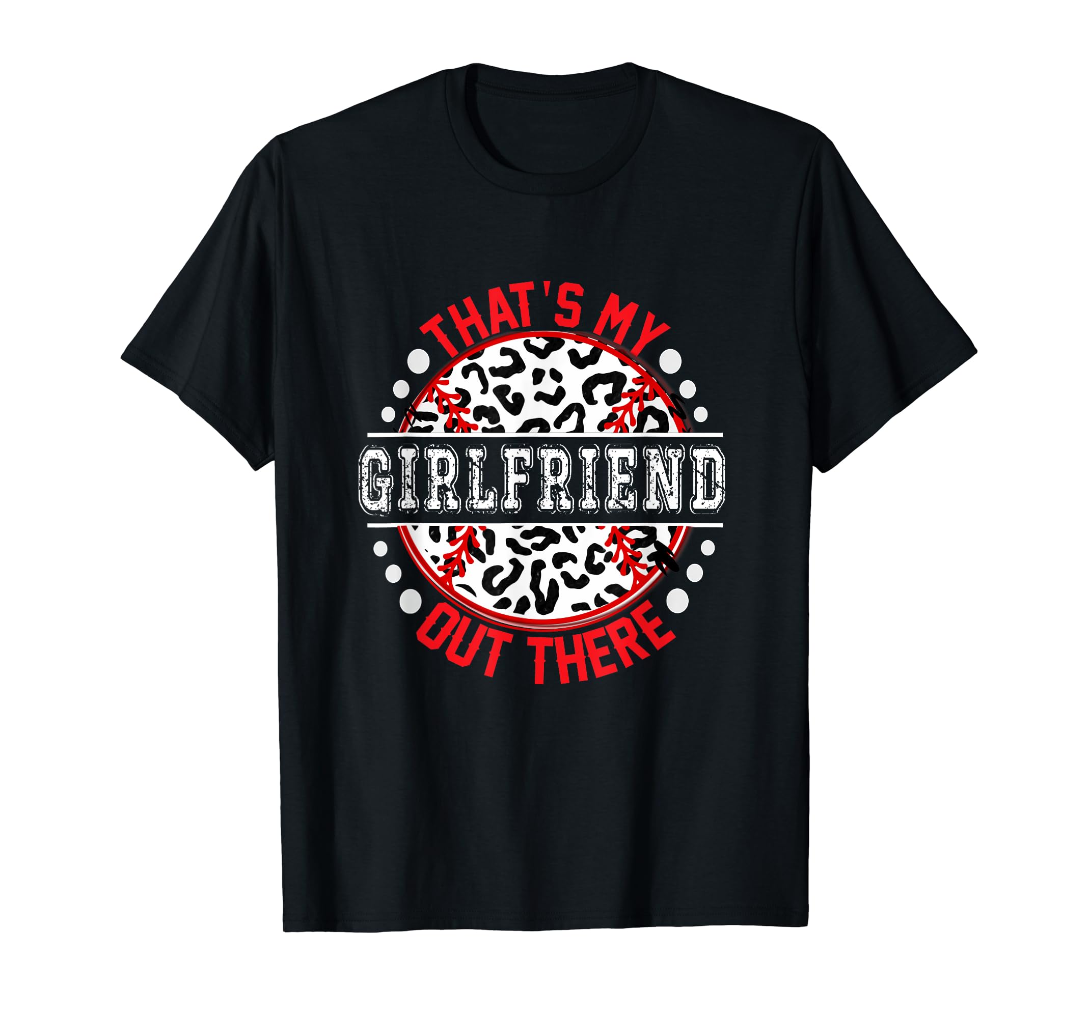 Thats My Girlfriend Out There Baseball T-Shirt - Unique Graphic for Adults - T-Shirt, Sweatshirt, Hoodie