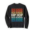 Old School Hip Hop Funny Music Lover Sweatshirt - Aesthetic Graphic Unisex - T-Shirt, Sweatshirt, Hoodie
