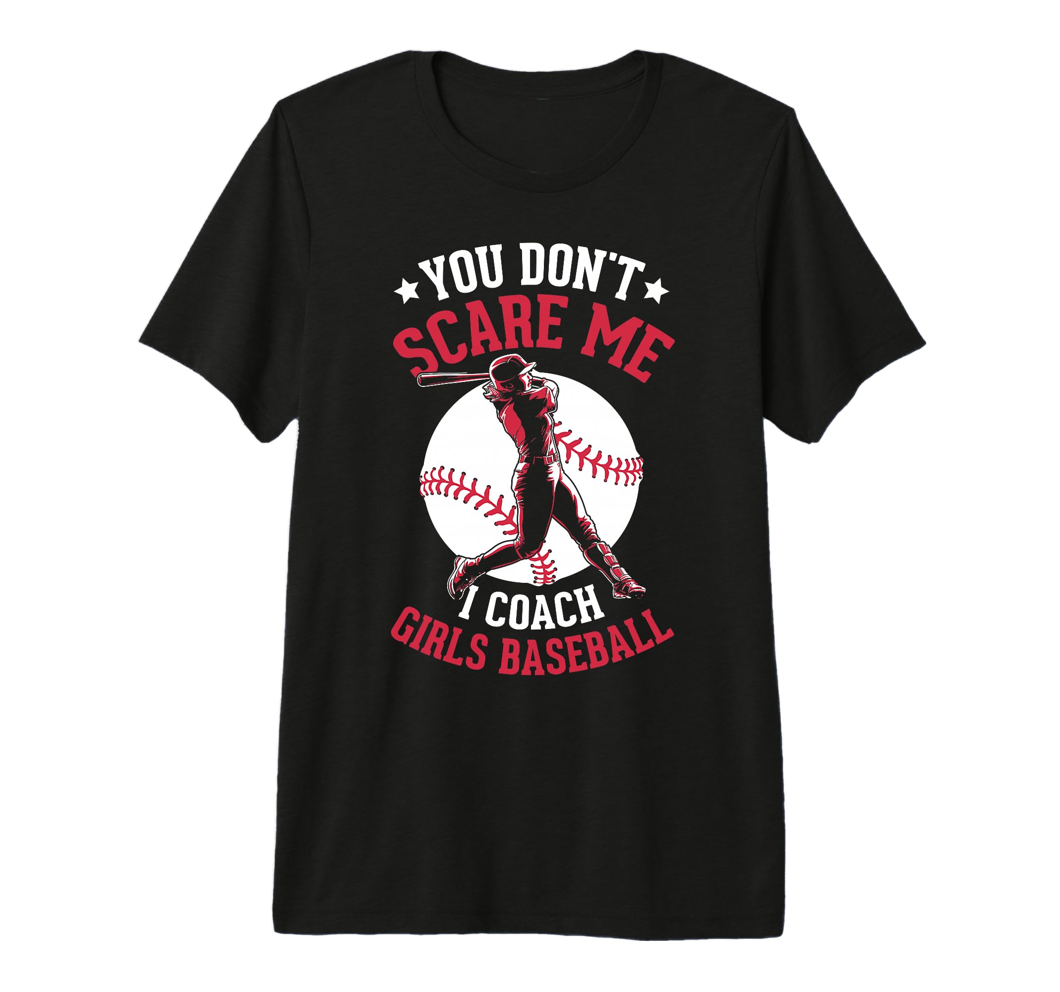 You Dont Scare Me I Coach Baseball T-Shirt - Trendy Graphic Men Women - T-Shirt, Sweatshirt, Hoodie