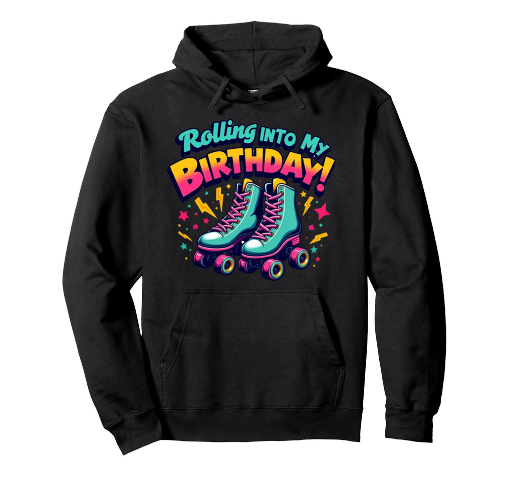 Rolling Into My Birthday Roller Skates Hoodie - Casual Everyday Wear Unisex - T-Shirt, Sweatshirt, Hoodie