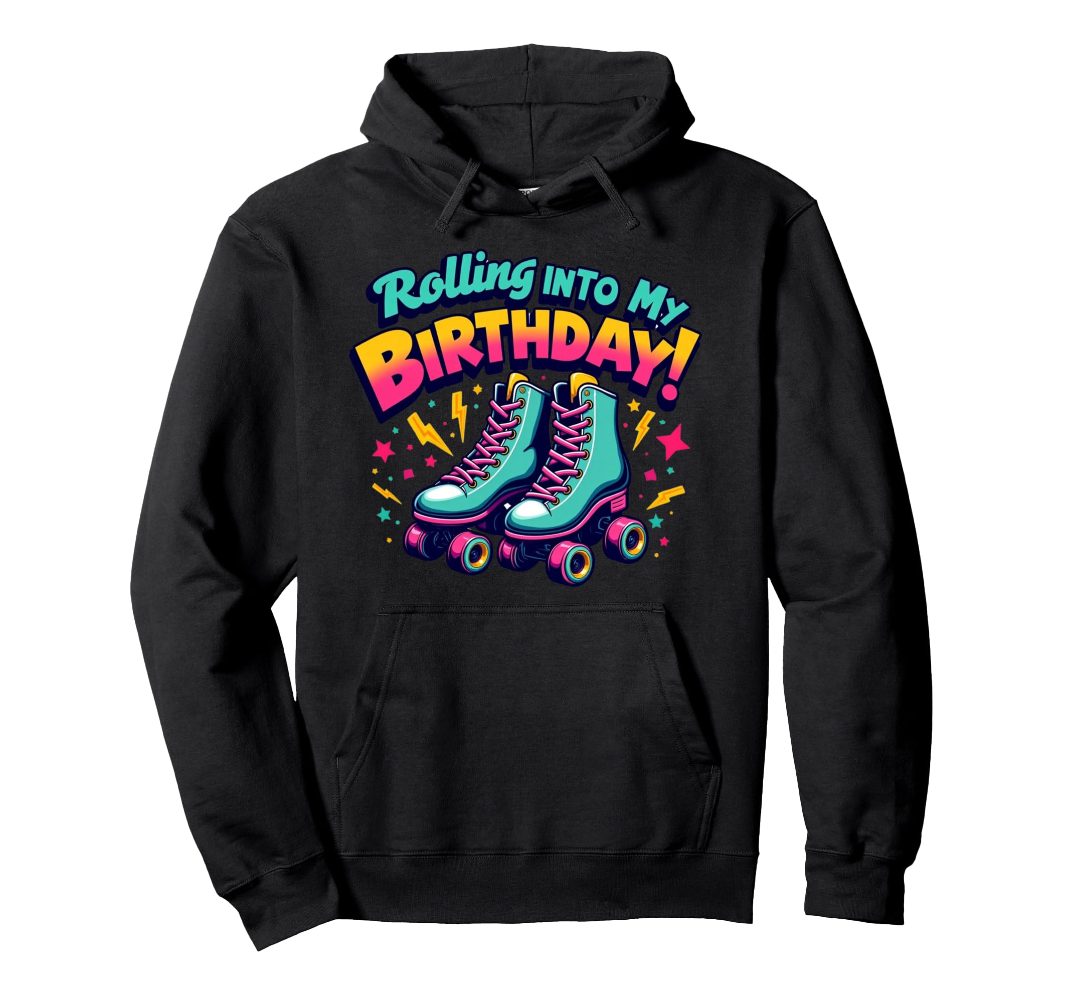 Rolling Into My Birthday Roller Skates Hoodie - Casual Everyday Wear Unisex - T-Shirt, Sweatshirt, Hoodie