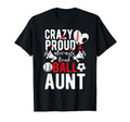 Crazy Proud Always Loud Ball T-Shirt - Casual Everyday Wear for Adults - T-Shirt, Sweatshirt, Hoodie