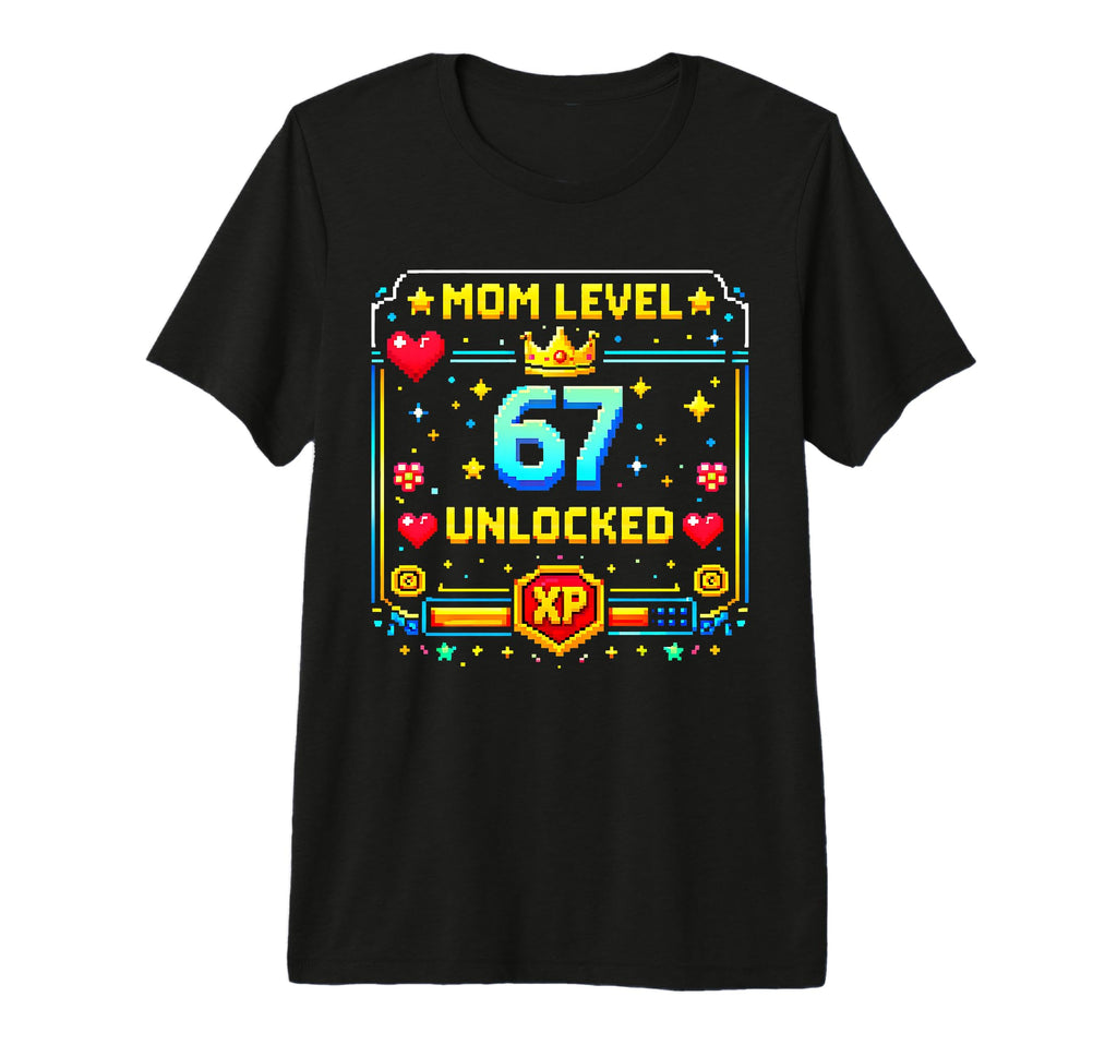 Mom Level 67 Unlocked Six Seven T-Shirt - Novelty Apparel for Adults - T-Shirt, Sweatshirt, Hoodie