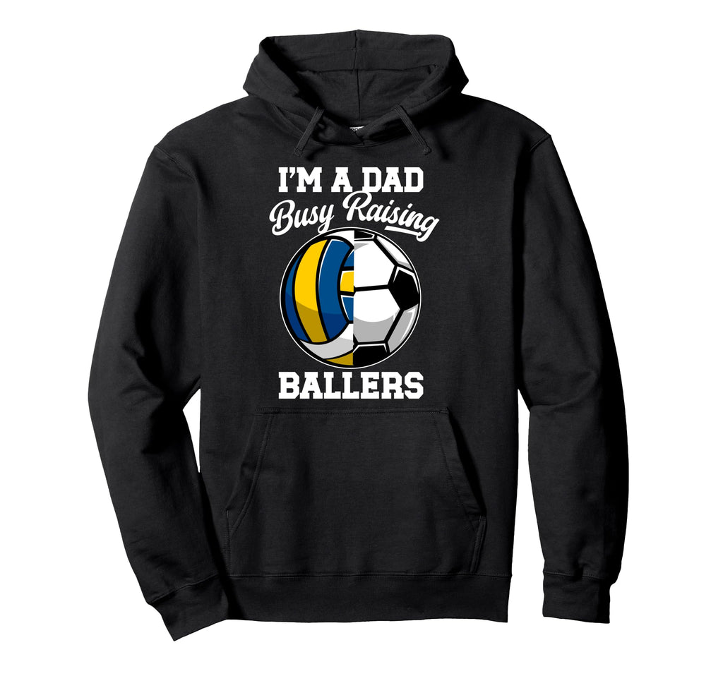 Im Dad Busy Raising Ballers Volleyball Hoodie - Custom Art Print Men Women - T-Shirt, Sweatshirt, Hoodie