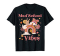 Med School Vibes Medical Groovy Boho T-Shirt - Streetwear Style Unisex - T-Shirt, Sweatshirt, Hoodie