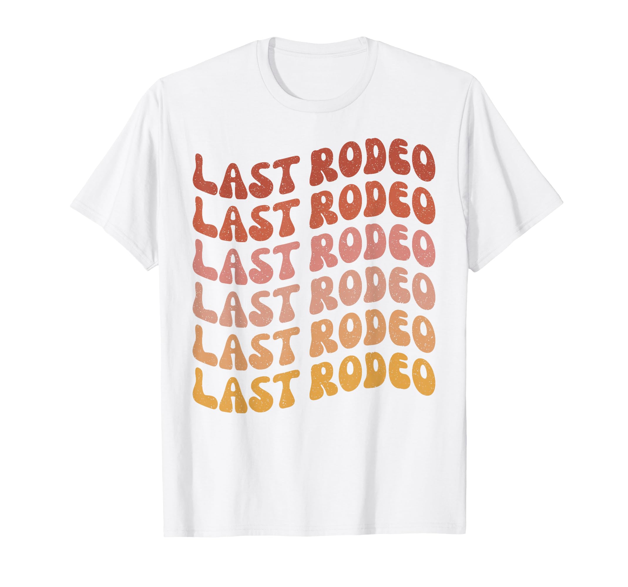Last Rodeo Bachelorette Party T-Shirt - Casual Everyday Wear for Adults - T-Shirt, Sweatshirt, Hoodie