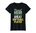 Proud Mom Great Softball Player T-Shirt - Streetwear Style Men Women - T-Shirt, Sweatshirt, Hoodie