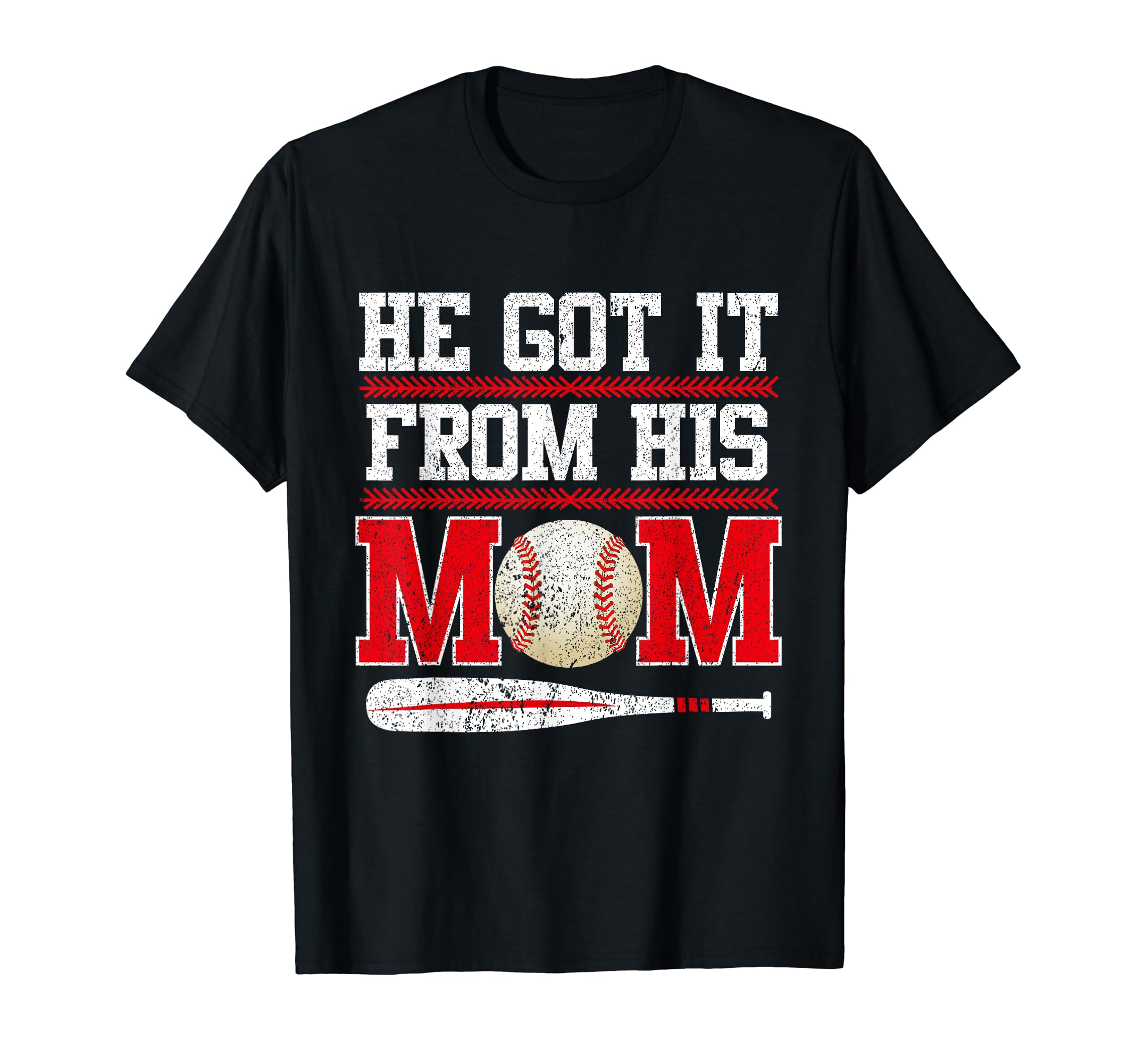 He Got It From His Mom Funny T-Shirt - Fun Novelty Design Men Women - T-Shirt, Sweatshirt, Hoodie
