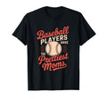 Baseball Players Have Prettiest Moms T-Shirt - Novelty Apparel for Adults - T-Shirt, Sweatshirt, Hoodie