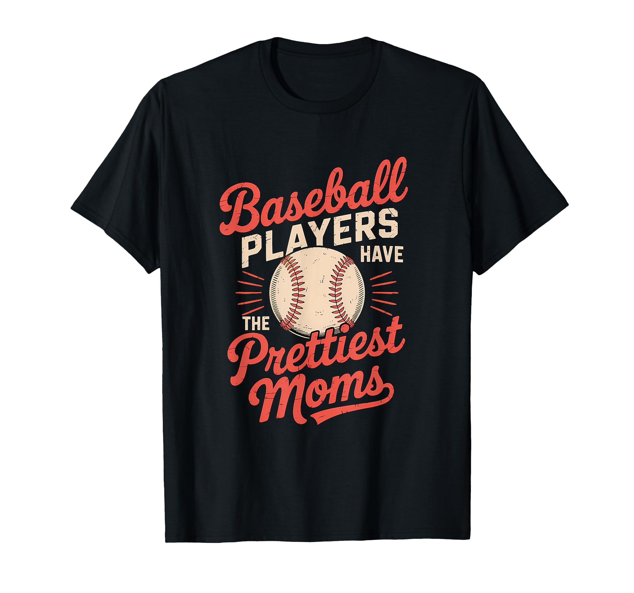 Baseball Players Have Prettiest Moms T-Shirt - Novelty Apparel for Adults - T-Shirt, Sweatshirt, Hoodie