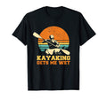When I Kayak I Get Wet Kayaking Gets T-Shirt - Custom Art Print Men Women - T-Shirt, Sweatshirt, Hoodie