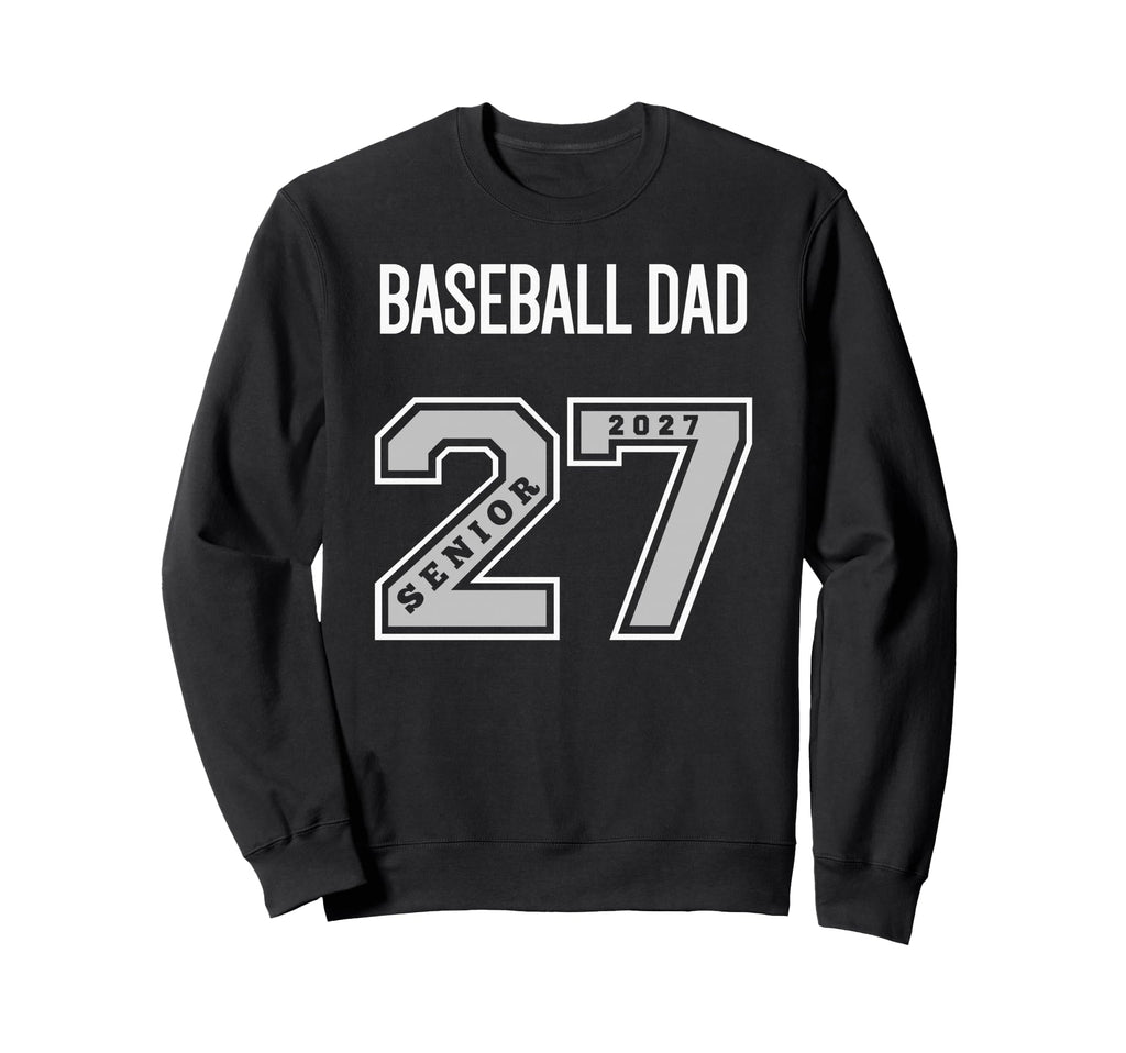 2027 Senior Baseball Dad Class 27 Sweatshirt - Custom Art Print for Adults - T-Shirt, Sweatshirt, Hoodie