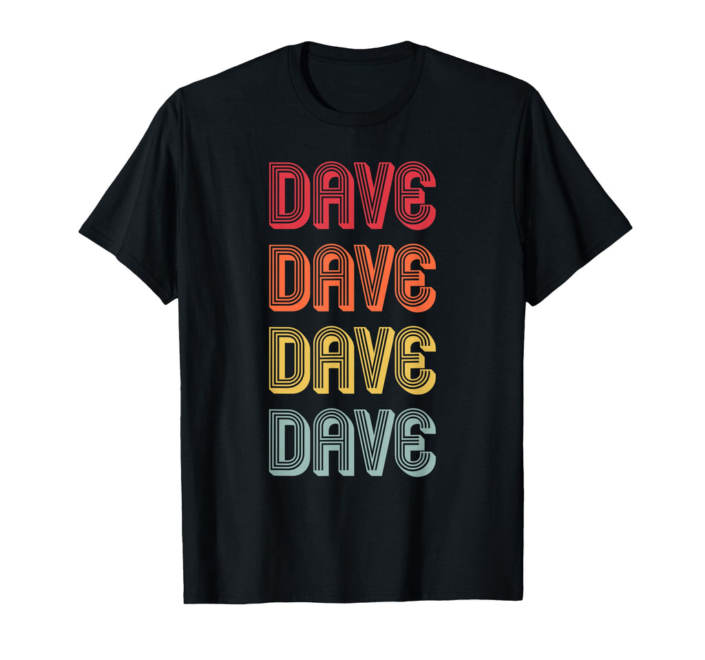 Dave Gift Name Personalized Funny T-Shirt - Streetwear Style Men Women - T-Shirt, Sweatshirt, Hoodie