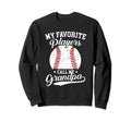 Baseball Grandpa My Favorite Baseball Sweatshirt - Novelty Apparel Unisex - T-Shirt, Sweatshirt, Hoodie