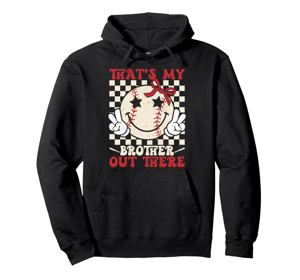 Thats My Brother Out There Baseball Hoodie - Trendy Graphic for Adults - T-Shirt, Sweatshirt, Hoodie