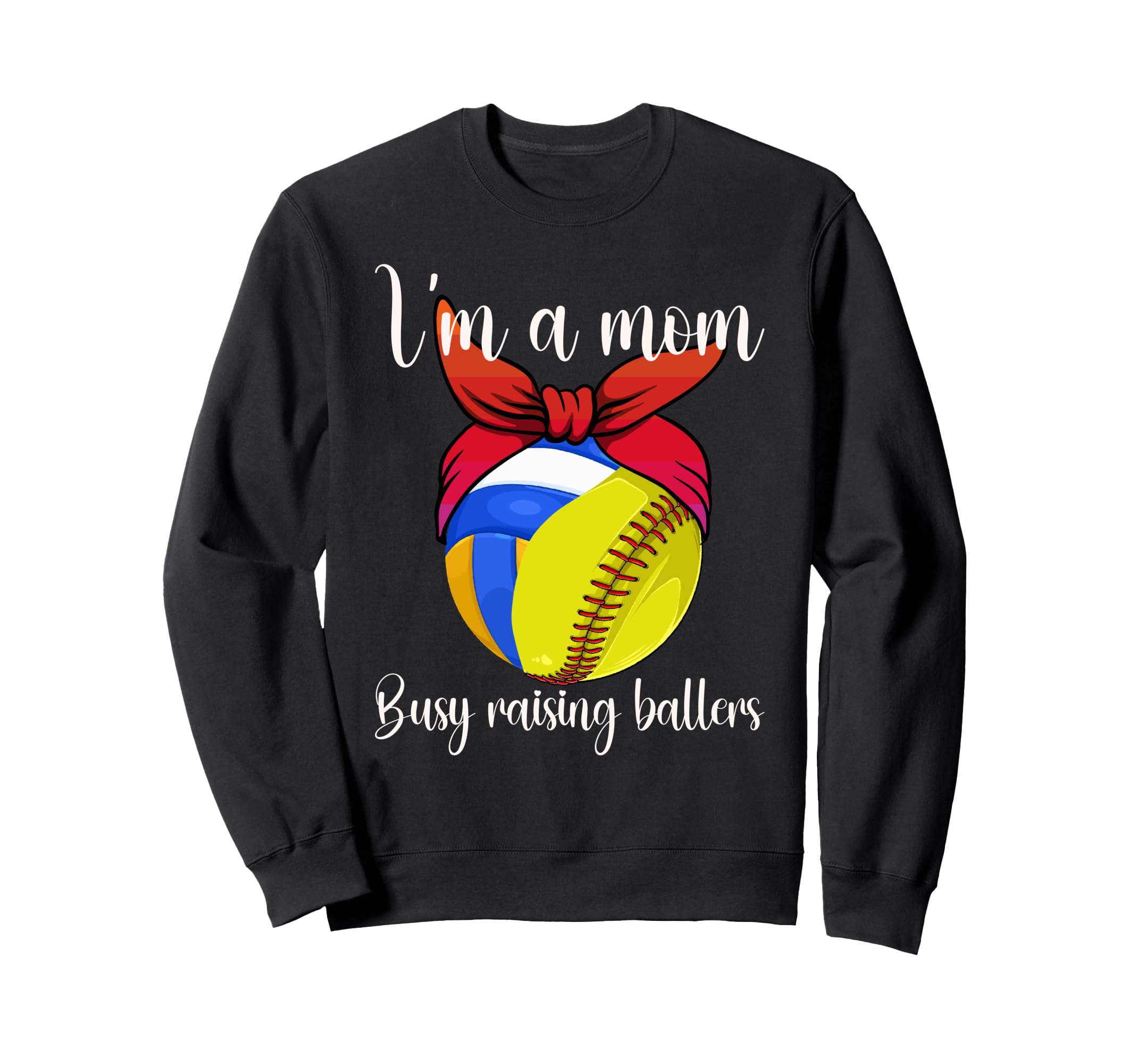 Im Mom Busy Raising Ballers Softball Sweatshirt - Graphic Print Unisex - T-Shirt, Sweatshirt, Hoodie