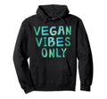 Vegan Vibes Only Boho Hoodie - Casual Everyday Wear Unisex - T-Shirt, Sweatshirt, Hoodie