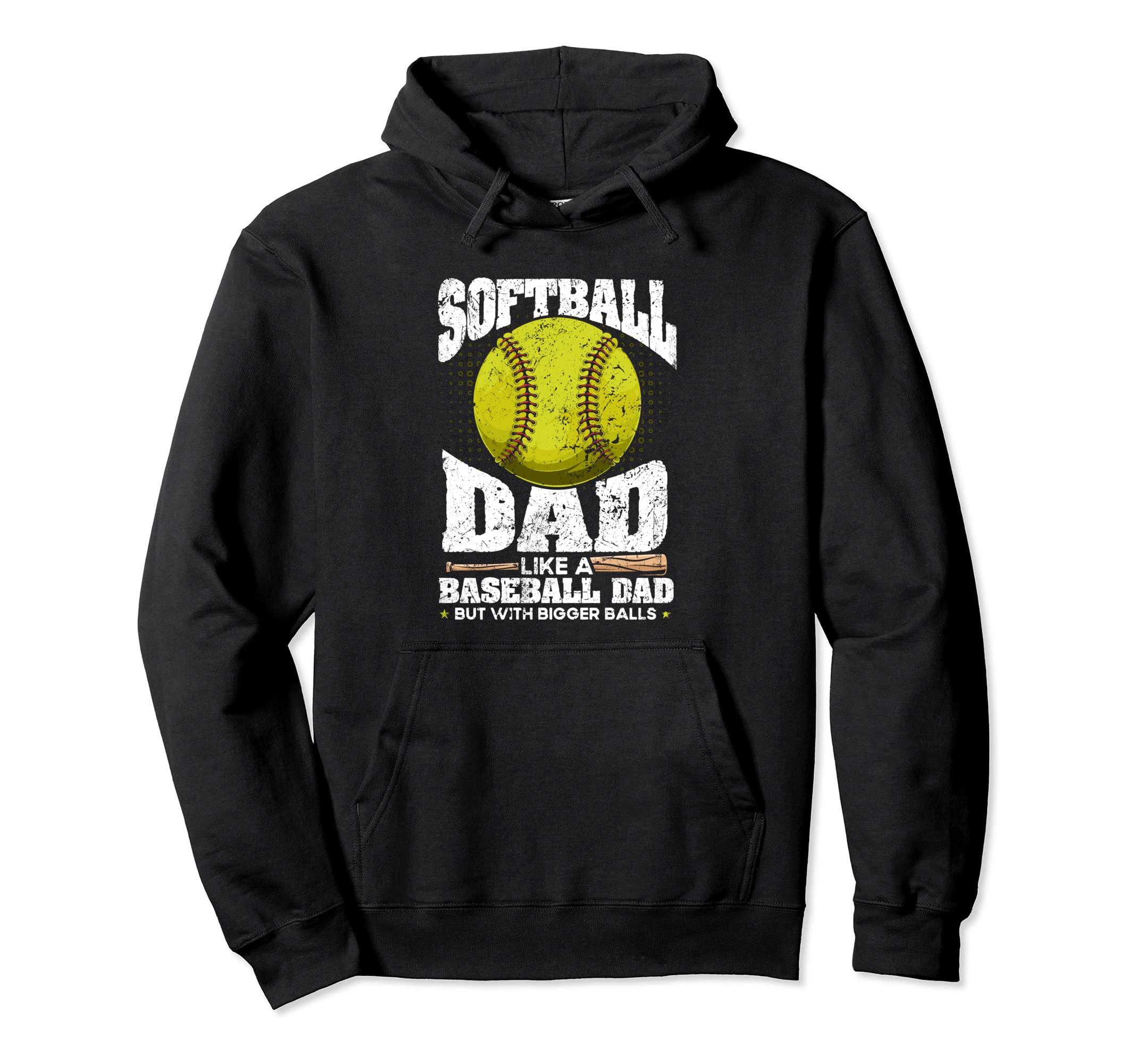 Softball Dad Like Baseball Dad Bigger Hoodie - Novelty Apparel Men Women - T-Shirt, Sweatshirt, Hoodie