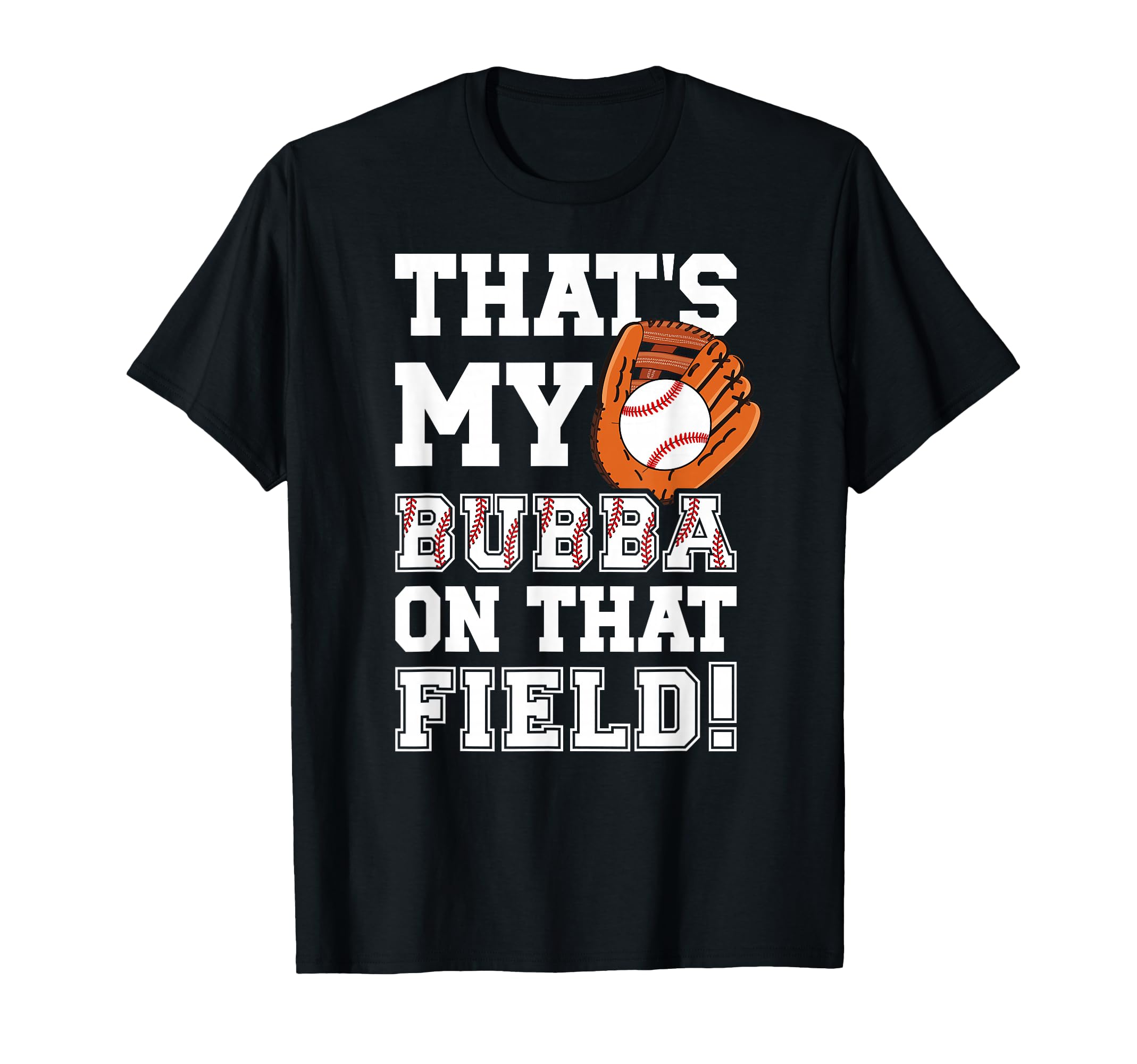 Thats My Bubba Baseball Brother T-Shirt - Casual Everyday Wear for Adults - T-Shirt, Sweatshirt, Hoodie