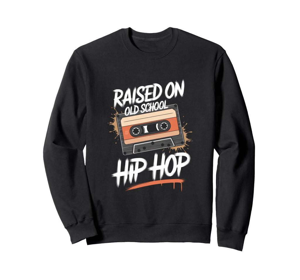 Raised Old School Hip Hop Raised Sweatshirt - Minimalist Print Men Women - T-Shirt, Sweatshirt, Hoodie