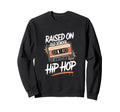Raised Old School Hip Hop Raised Sweatshirt - Minimalist Print Men Women - T-Shirt, Sweatshirt, Hoodie