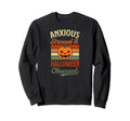 Anxious Stressed And Halloween Sweatshirt - Novelty Apparel for Adults - T-Shirt, Sweatshirt, Hoodie