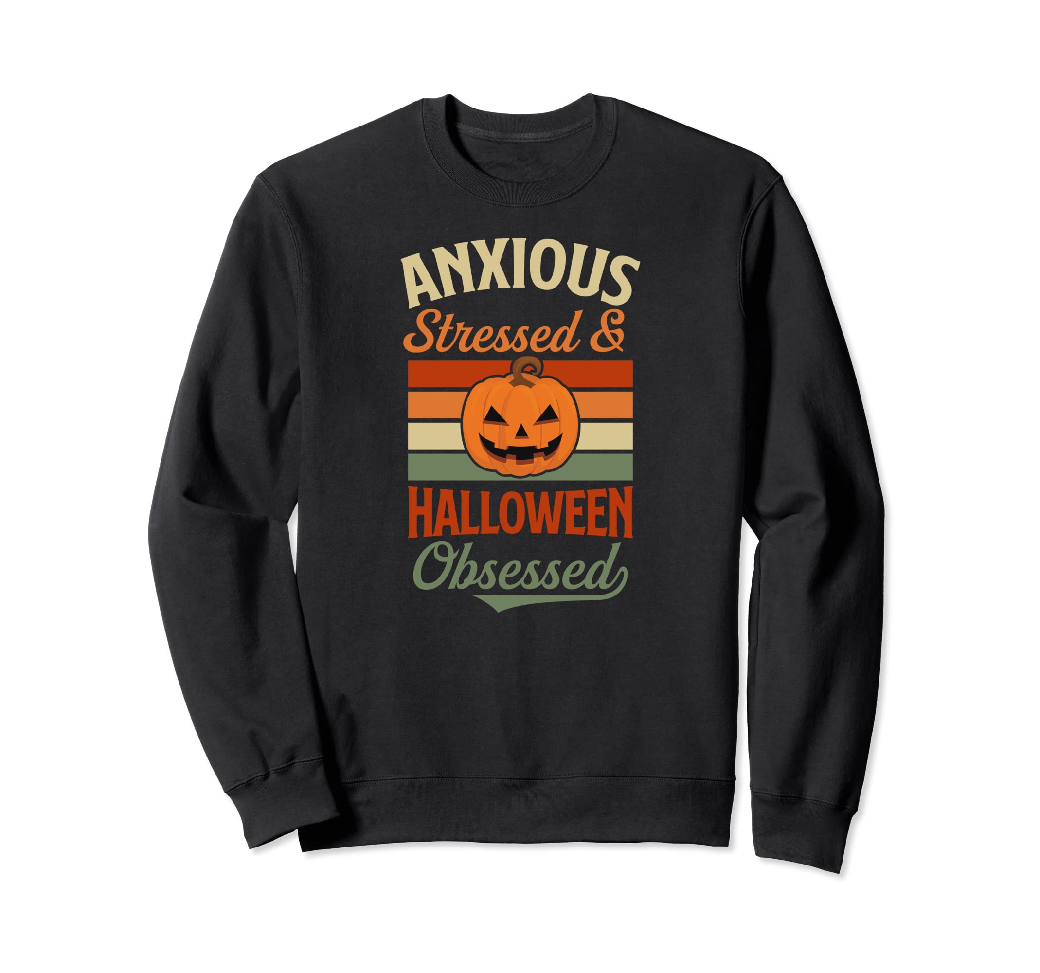 Anxious Stressed And Halloween Sweatshirt - Novelty Apparel for Adults - T-Shirt, Sweatshirt, Hoodie