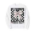 My Favorite Baseball Player Calls Me Sweatshirt - Aesthetic Graphic Unisex - T-Shirt, Sweatshirt, Hoodie
