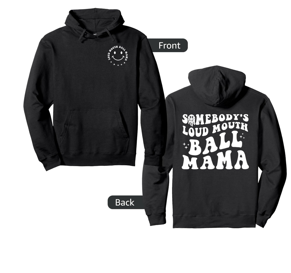 Somebodys Loud Mouth Ball Mama Hoodie - Streetwear Style for Adults - T-Shirt, Sweatshirt, Hoodie