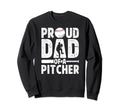 Proud Dad Baseball Pitcher Dad Sweatshirt - Aesthetic Graphic Unisex - T-Shirt, Sweatshirt, Hoodie