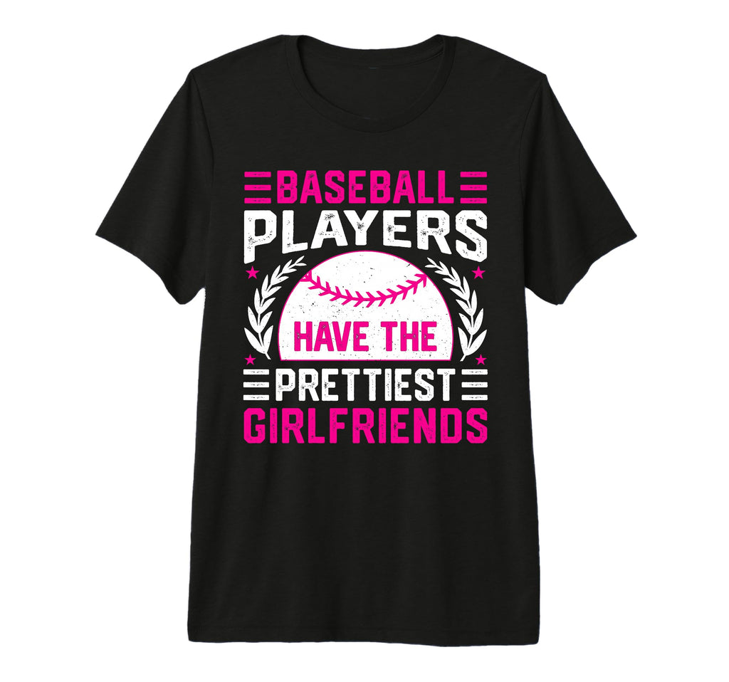 Baseball Players Have Prettiest T-Shirt - Trendy Graphic Unisex - T-Shirt, Sweatshirt, Hoodie