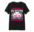 Baseball Players Have Prettiest T-Shirt - Trendy Graphic Unisex - T-Shirt, Sweatshirt, Hoodie
