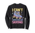 Summer Skater I Cant I Have Sweatshirt - Fun Novelty Design Men Women - T-Shirt, Sweatshirt, Hoodie