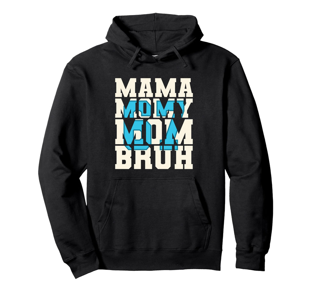 Mama Mommy Mom Bruh 6 7 Funny Parents Six Hoodie - Graphic Print Men Women - T-Shirt, Sweatshirt, Hoodie