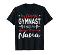 My Favorite Gymnast Calls Me Nana T-Shirt - Graphic Print Unisex - T-Shirt, Sweatshirt, Hoodie