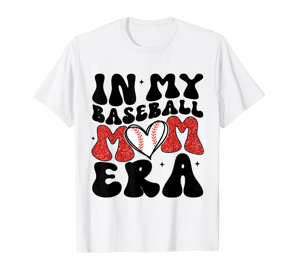 My Baseball Mom Era Funny Game Day T-Shirt - Novelty Apparel Men Women - T-Shirt, Sweatshirt, Hoodie
