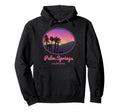 Palm Springs California Sunset Hoodie - Unique Graphic Unisex - T-Shirt, Sweatshirt, Hoodie