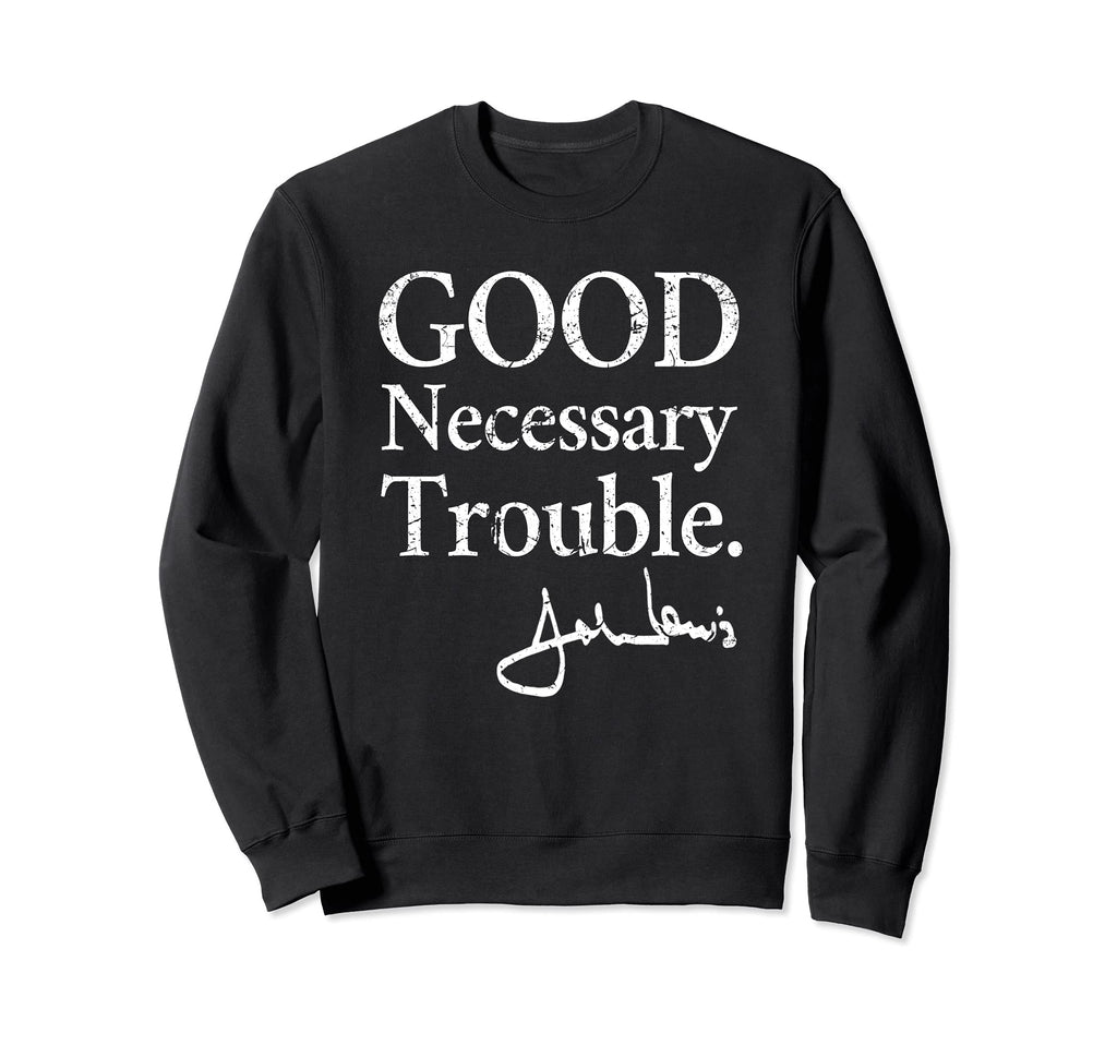 Good Necessary Trouble Distressed Sweatshirt - Graphic Print Unisex - T-Shirt, Sweatshirt, Hoodie