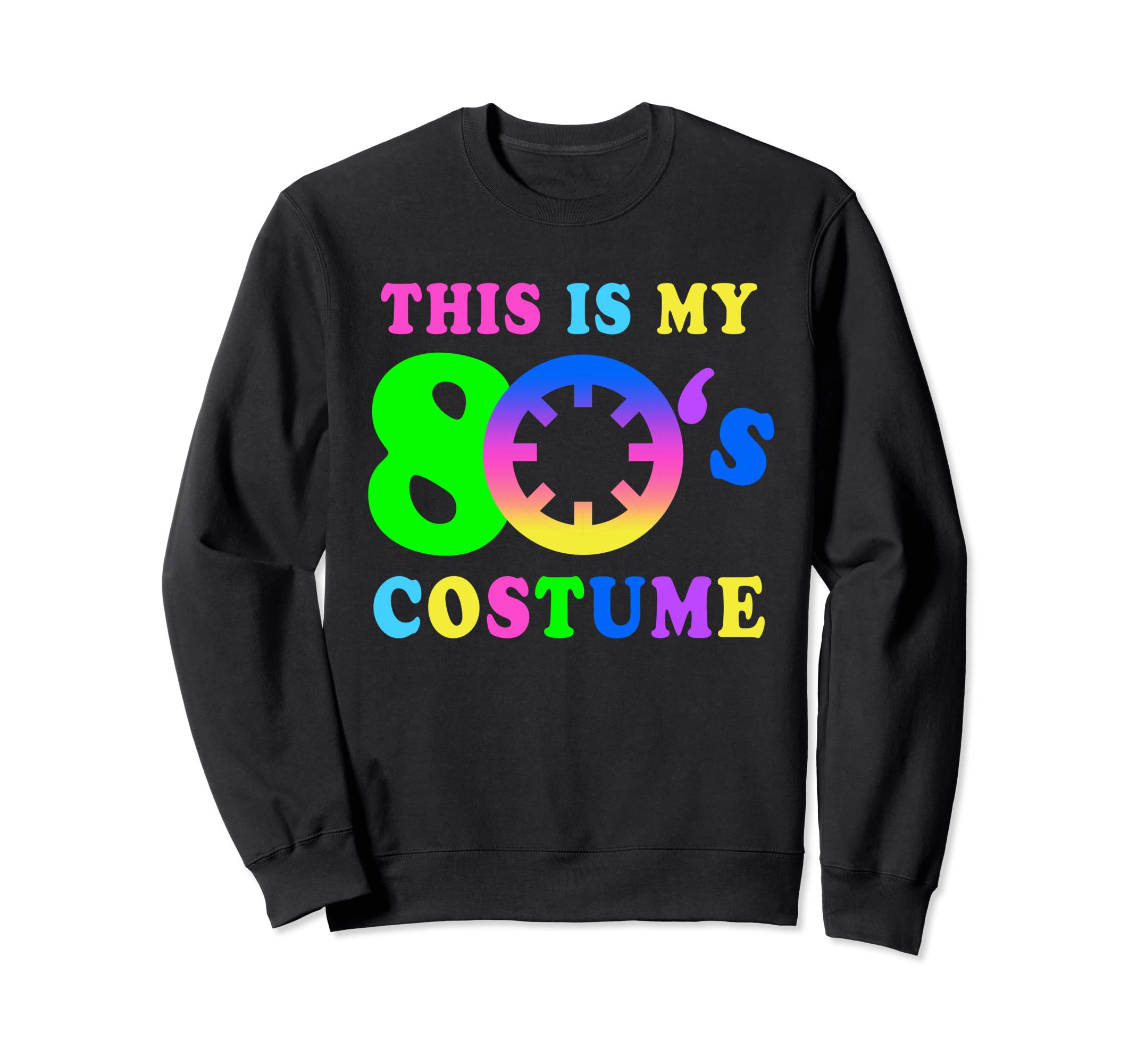 This Is My 80S Costume I Love 80S Neon Sweatshirt - Graphic Print Unisex - T-Shirt, Sweatshirt, Hoodie