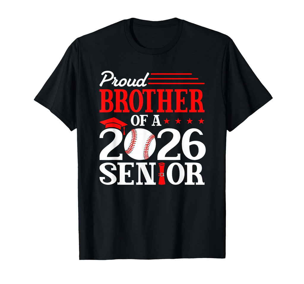 Proud Brother 2026 Senior Baseball T-Shirt - Novelty Apparel Unisex - T-Shirt, Sweatshirt, Hoodie