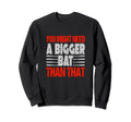You Might Need Bigger Bat Than Sweatshirt - Custom Art Print for Adults - T-Shirt, Sweatshirt, Hoodie