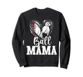 Ball Mama Baseball Soccer Mom Sweatshirt - Trendy Graphic for Adults - T-Shirt, Sweatshirt, Hoodie