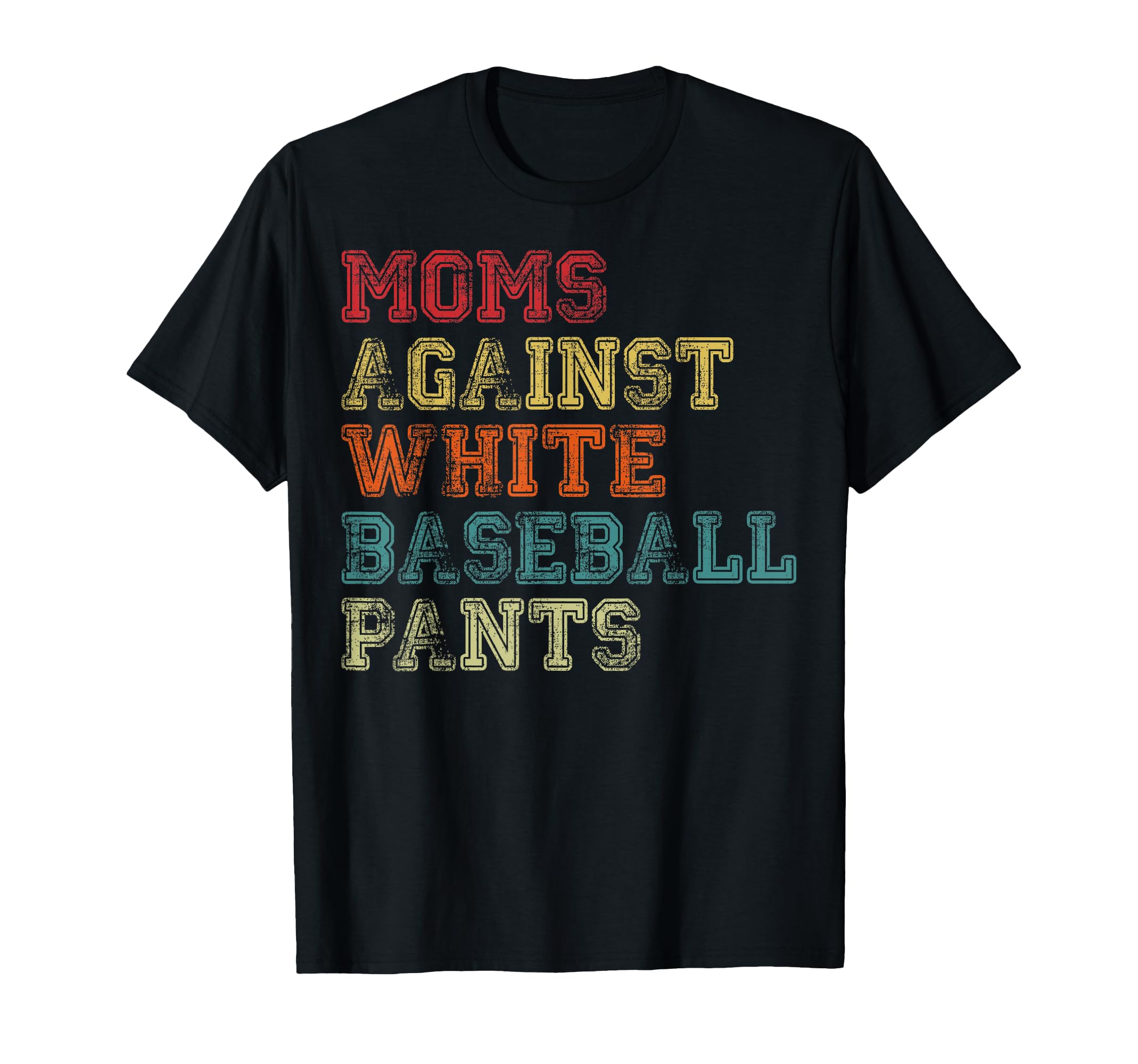Moms Against White Baseball Pants T-Shirt - Custom Art Print Men Women - T-Shirt, Sweatshirt, Hoodie