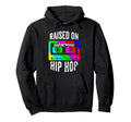 Raised Oldschool Hip Hop 90S Rap Music Hoodie - Streetwear Style Unisex - T-Shirt, Sweatshirt, Hoodie