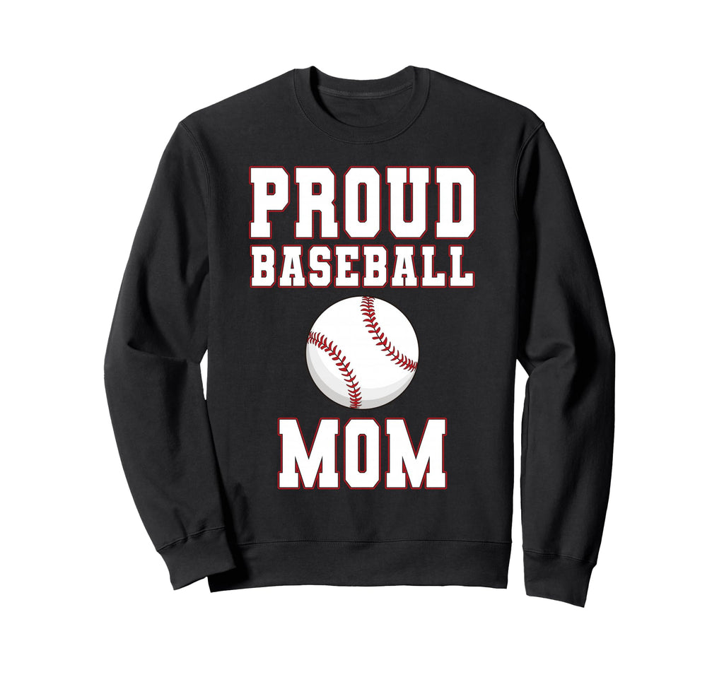 Proud Baseball Mom Game Day Sports Sweatshirt - Unique Graphic for Adults - T-Shirt, Sweatshirt, Hoodie