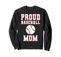 Proud Baseball Mom Game Day Sports Sweatshirt - Unique Graphic for Adults - T-Shirt, Sweatshirt, Hoodie